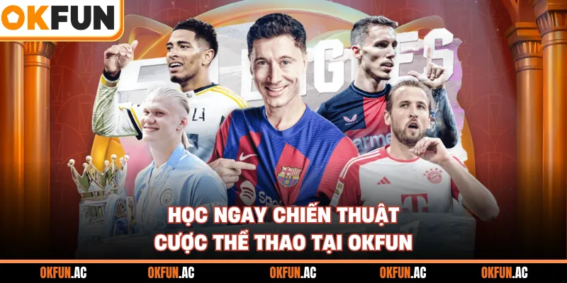Học ngay chiến thuật cược thể thao tại OKFUN