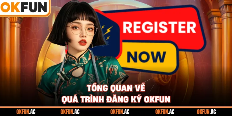 Tổng quan về quá trình đăng ký OKFUN